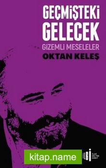 Geçmişteki Gelecek / Gizemli Meseleler