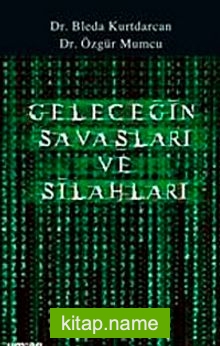 Geleceğin Savaşları ve Silahları