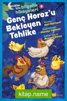 Genç Horoz’u Bekleyen Tehlike / Çocuklar için Bilgelik Hikayeleri 9