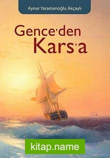 Gence’den Kars’a