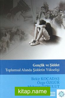 Gençlik ve Şiddet / Toplumsal Alanda Şiddetin Yükselişi