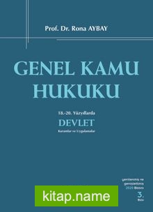 Genel Kamu Hukuku (Prof. Dr. Rona Aybay)  18.-20. Yüzyıllarda Devlet  Kuramlar ve Uygulamalar