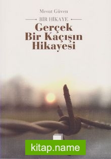 Gerçek Bir Kaçışın Hikayesi
