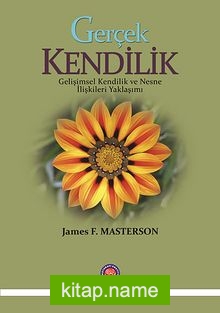 Gerçek Kendilik – Gelişimsel Kendilik ve Nesne İlişkileri Yaklaşımı