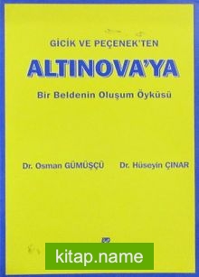 Giçik ve Peçenek’ten Altınova’ya Bir Beldenin Oluşum Öyküsü (4-F-13)