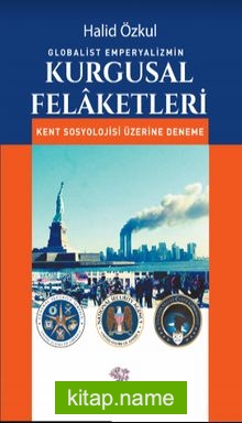 Globalist Emperyalizmin Kurgusal Felaketleri Kent Sosyolojisi Üzerine Deneme