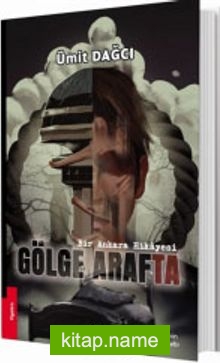 Gölge Arafta Bir Ankara Hikayesi