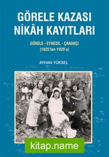 Görele Kazası Nikah Kayıtları Görele-Eynesil-Çanakçı (1825’ten-1929’a)