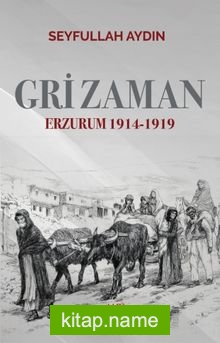 Gri Zaman Erzurum 1914-1919