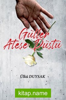 Güller Ateşe Düştü