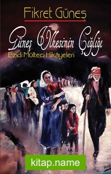 Güneş Ülkesinin Çığlığı Ezidi Mülteci Hikayeler