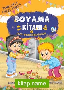 Güzel Ahlakı Öğreniyorum / Renklerle Güzel Dinim Boyama Kitabı 1