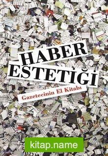 Haber Estetiği Gazetecinin El Kitabı