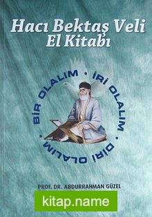 Hacı Bektaş Veli El Kitabı (Ciltli) Bir Olalım – İri Olalım – Diri Olalım