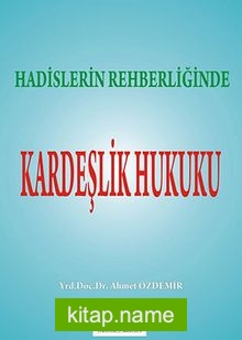 Hadislerin Rehberliğinde Kardeşlik Hukuku