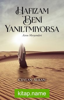 Hafızam Beni Yanıltmıyorsa Asrın Meryemleri