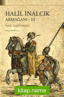 Halil İnalcık Armağanı – III  Tarih Araştırmaları