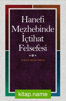 Hanefi Mezhebinde İçtihat Felsefesi