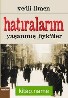 Hatıralarım Yaşanmış Öyküler