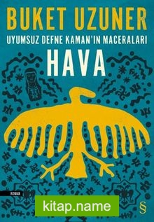 Hava / Uyumsuz Defne Kaman’ın Maceraları