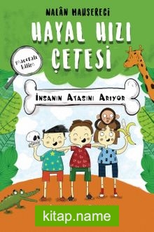 Hayal Hızı Çetesi İnsanın Atasını Arıyor