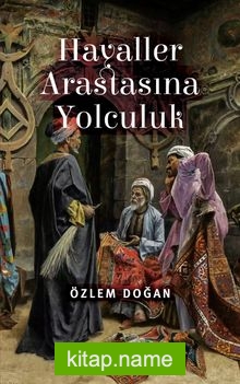 Hayaller Arastasına Yolculuk
