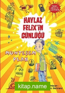 Haylaz Felix’in Günlüğü / Muhteşem Plan