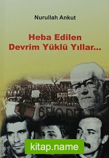 Heba Edilen Devrim Yüklü Yıllar…