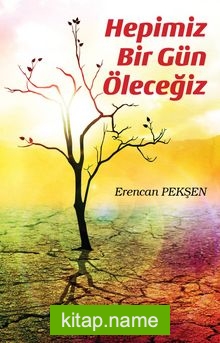 Hepimiz Bir Gün Öleceğiz