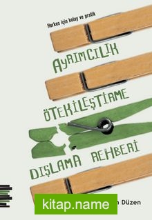 Herkes İçin Kolay ve Pratik Ayrımcılık, Ötekileştirme, Dışlama Rehberi