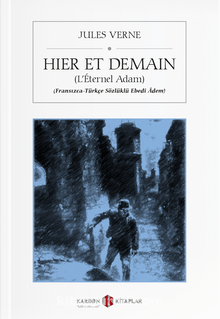 Hier Et Demain (L’Éternel Adam) (Fransızca-Türkçe Sözlüklü Ebedî Âdem)