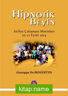 Hipnotik Beyin Atölye Çalışması Metinleri 20-21 Eylül 2014