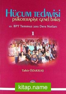 Hücum Tedavisi  Psikoterapiye Genel Bakış 10.BPT Temmuz 2011 Ders Notları -1