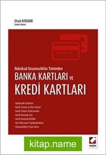 Hukuksal Uyuşmazlıklar Yönünden Banka Kartları ve Kredi Kartları