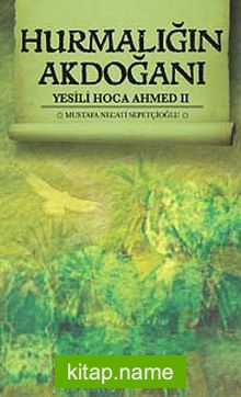 Hurmalığın Akdoğanı / Yesili Hoca Ahmed II