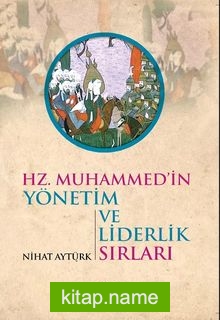 Hz. Muhammed’in Yönetim ve Liderlik Sırları
