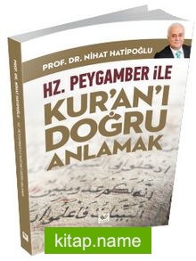 Hz. Peygamber ile Kur’an’ı Doğru Anlamak