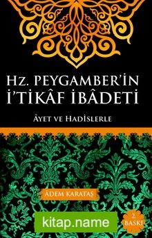 Hz. Peygamber’in İ’tikaf İbadeti Ayet ve Hadislerle