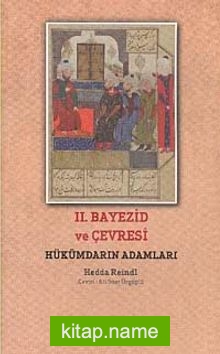 II. Bayezid ve Çevresi Hükümdarın Adamları