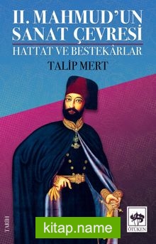 II. Mahmud’un Sanat Çevresi  Hattat ve Bestekarlar