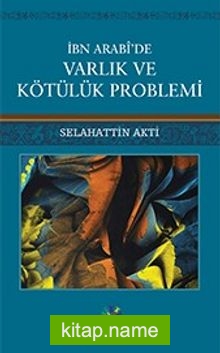 İbn Arabi’de Varlık ve Kötülük Problemi
