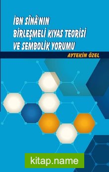 İbn Sina’nın Birleşmeli Kıyas Teorisi ve Sembolik Yorumu