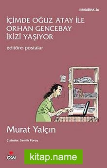 İçimde Oğuz Atay ile Orhan Gencebay İkizi Yaşıyor Editöre Postalar