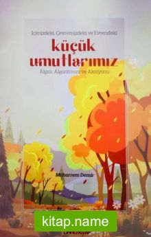 İçimizdeki, Çevremizdeki Ve Evrendeki Küçük Umutlarımız Algısı, Algoritması Ve Aksiyonu