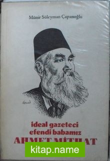 İdeal Gazeteci Efendi Babamız Ahmet Mithat (Kod:6-E-7)