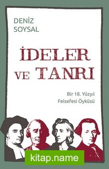 İdeler ve Tanrı Bir 18. Yüzyıl Felsefesi Öyküsü