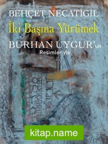 İki Başına Yürümek Burhan Uygur’un Resimleriyle