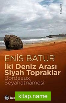 İki Deniz Arası Siyah Topraklar Bordeaux Seyahatnamesi