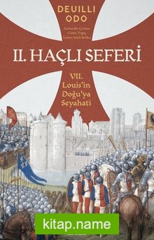 İkinci Haçlı Seferi VII. Louis’in Doğu’ya Seyahati