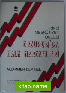 İkinci Meşrutiyet Öncesi Erzurum’da Halk Hareketleri Kod: 8-D-6